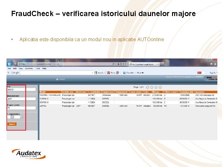 Fraud. Check – verificarea istoricului daunelor majore • Aplicatia este disponibila ca un modul