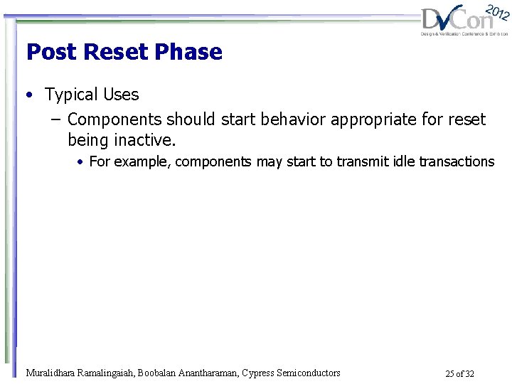 Post Reset Phase • Typical Uses – Components should start behavior appropriate for reset