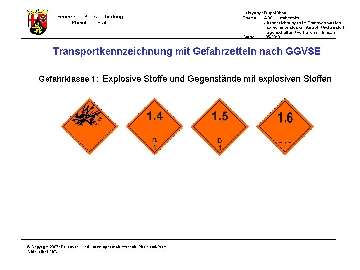 Feuerwehr-Kreisausbildung Rheinland-Pfalz Lehrgang: Truppführer Thema: ABC - Gefahrstoffe - Kennzeichnungen im Transportbereich sowie im