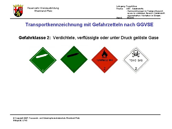Feuerwehr-Kreisausbildung Rheinland-Pfalz Lehrgang: Truppführer Thema: ABC - Gefahrstoffe - Kennzeichnungen im Transportbereich sowie im