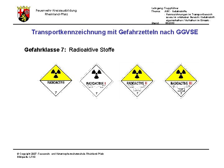 Feuerwehr-Kreisausbildung Rheinland-Pfalz Lehrgang: Truppführer Thema: ABC - Gefahrstoffe - Kennzeichnungen im Transportbereich sowie im