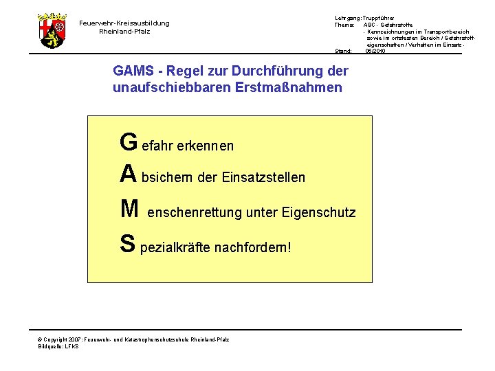 Feuerwehr-Kreisausbildung Rheinland-Pfalz Lehrgang: Truppführer Thema: ABC - Gefahrstoffe - Kennzeichnungen im Transportbereich sowie im
