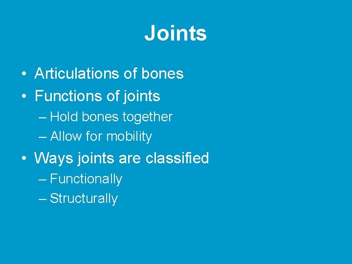 Joints • Articulations of bones • Functions of joints – Hold bones together – Joints • Articulations of bones • Functions of joints – Hold bones together –