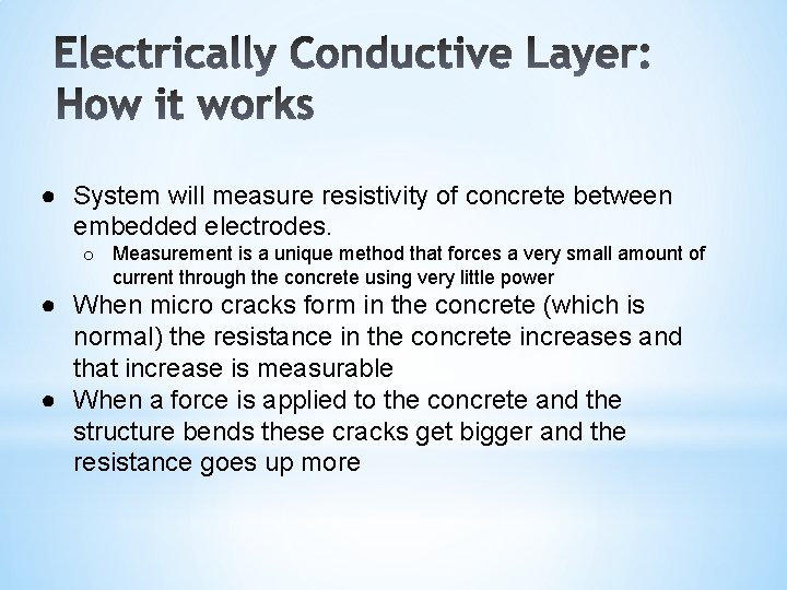 ● System will measure resistivity of concrete between embedded electrodes. o Measurement is a