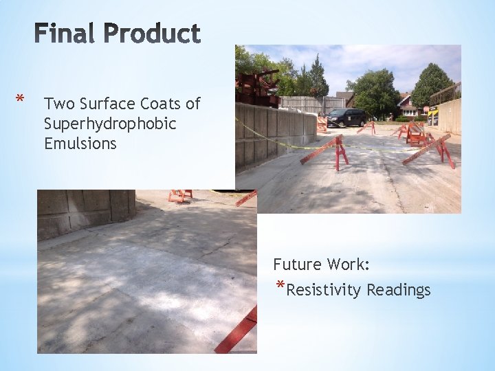 * Two Surface Coats of Superhydrophobic Emulsions Future Work: *Resistivity Readings 