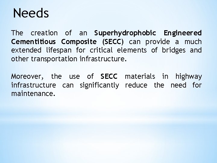Needs The creation of an Superhydrophobic Engineered Cementitious Composite (SECC) can provide a much