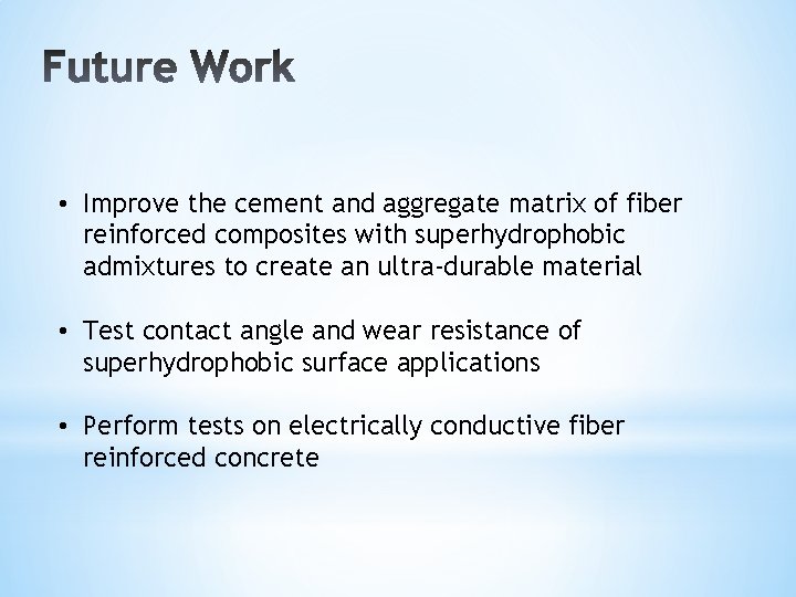  • Improve the cement and aggregate matrix of fiber reinforced composites with superhydrophobic