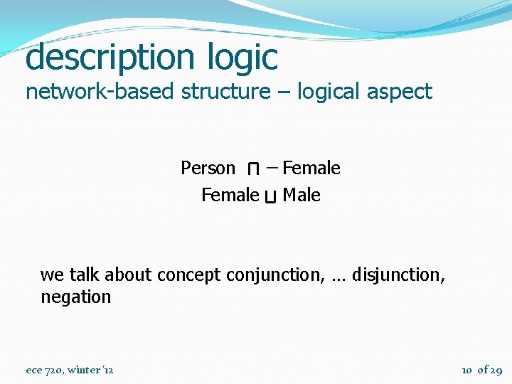 description logic network-based structure – logical aspect Person Female Male we talk about concept