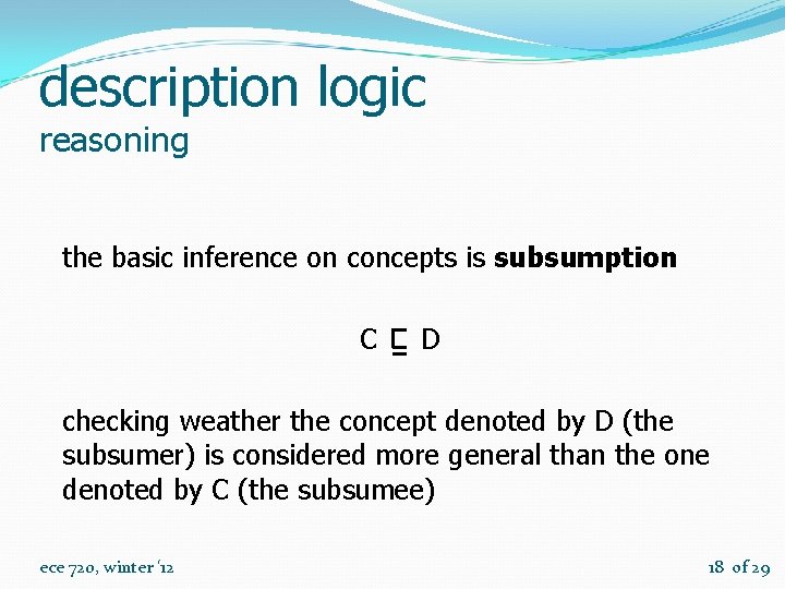 description logic reasoning the basic inference on concepts is subsumption C D checking weather