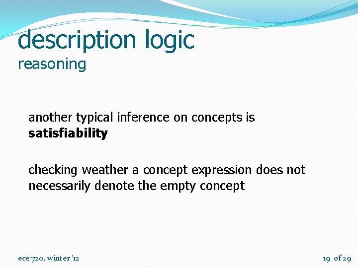 description logic reasoning another typical inference on concepts is satisfiability checking weather a concept