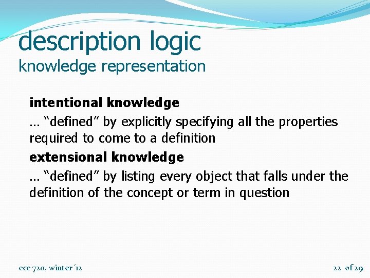 description logic knowledge representation intentional knowledge … “defined” by explicitly specifying all the properties