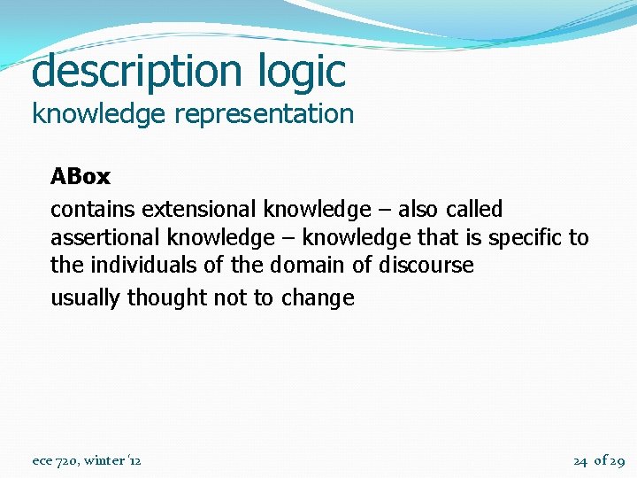description logic knowledge representation ABox contains extensional knowledge – also called assertional knowledge –