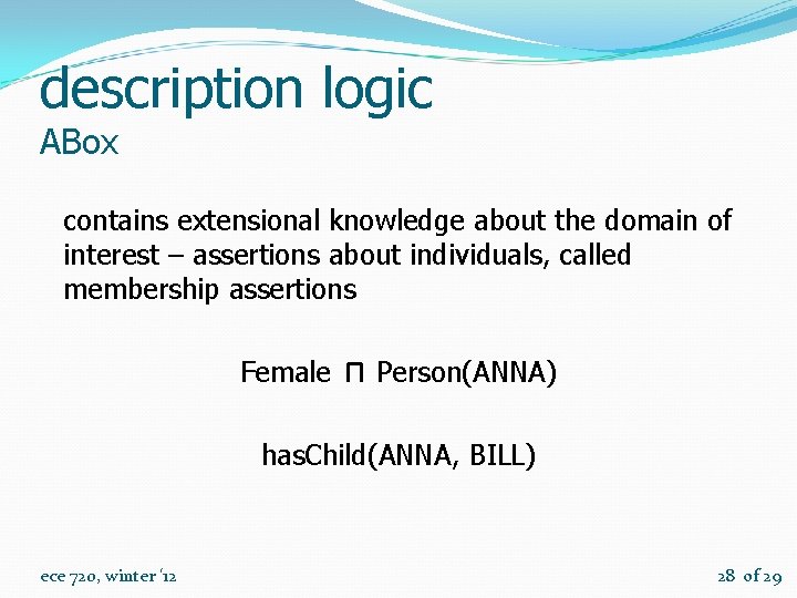 description logic ABox contains extensional knowledge about the domain of interest – assertions about