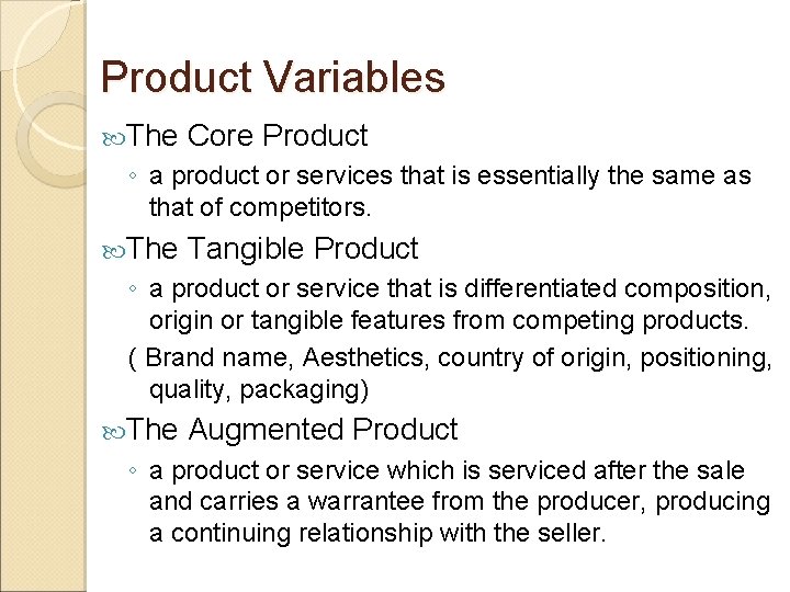 Product Variables The Core Product ◦ a product or services that is essentially the