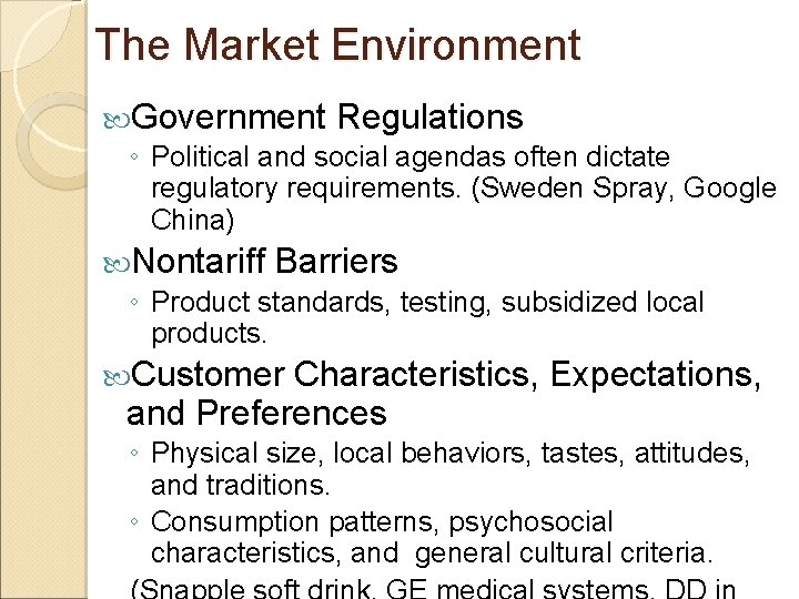 The Market Environment Government Regulations ◦ Political and social agendas often dictate regulatory requirements.