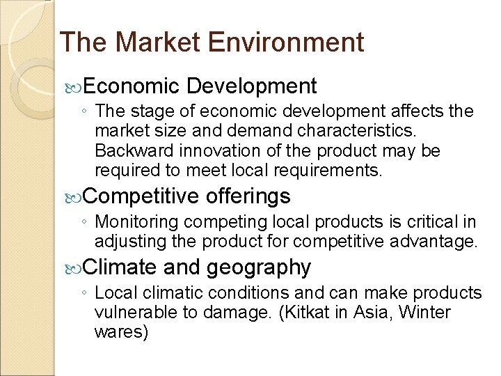 The Market Environment Economic Development ◦ The stage of economic development affects the market