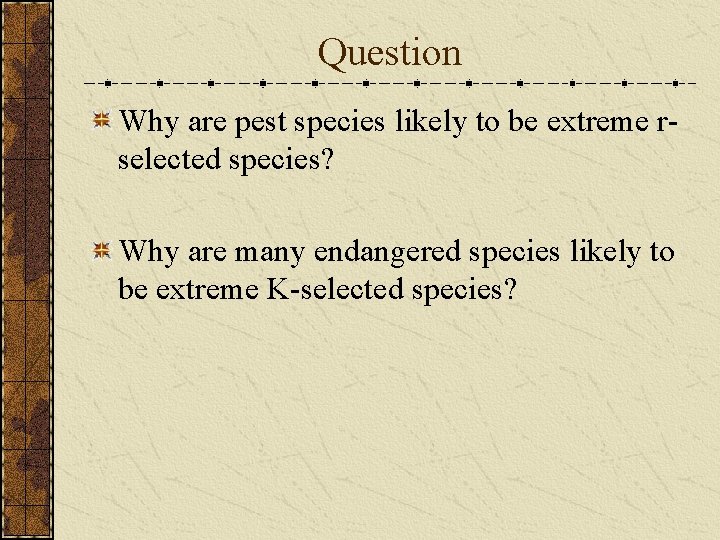 Question Why are pest species likely to be extreme rselected species? Why are many