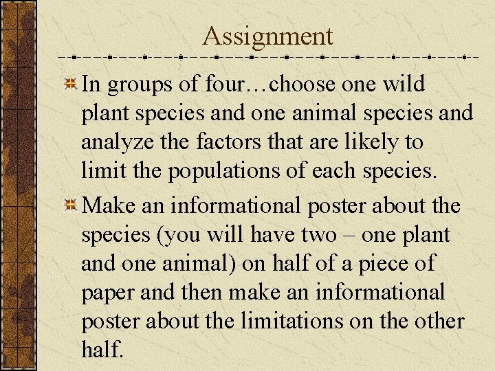 Assignment In groups of four…choose one wild plant species and one animal species and