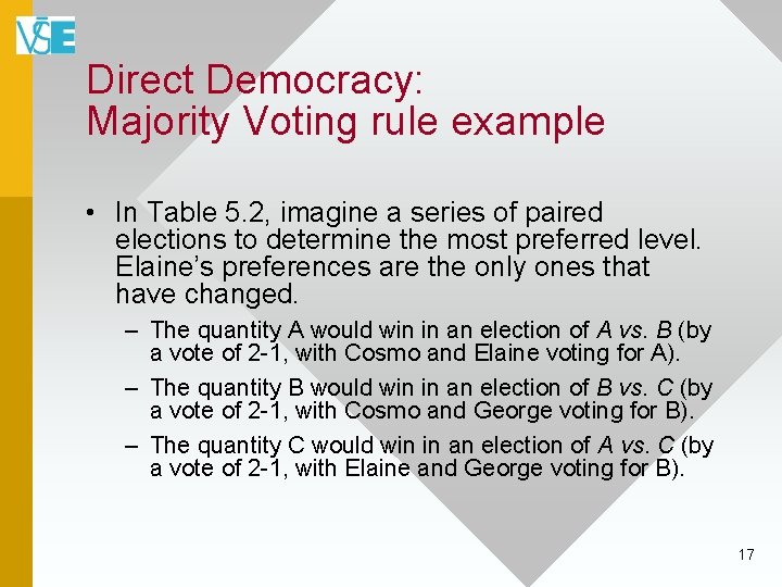 Direct Democracy: Majority Voting rule example • In Table 5. 2, imagine a series