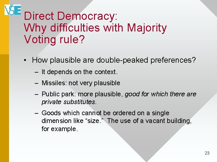 Direct Democracy: Why difficulties with Majority Voting rule? • How plausible are double-peaked preferences?