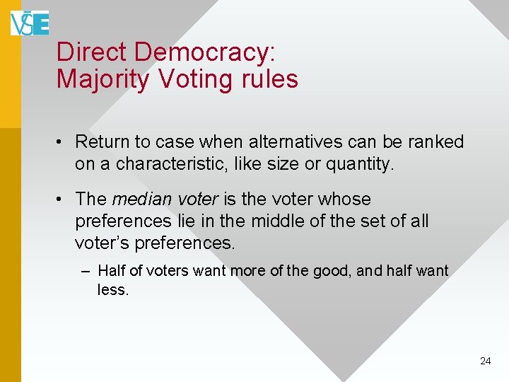 Direct Democracy: Majority Voting rules • Return to case when alternatives can be ranked