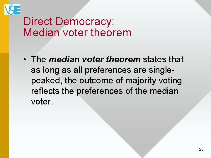Direct Democracy: Median voter theorem • The median voter theorem states that as long