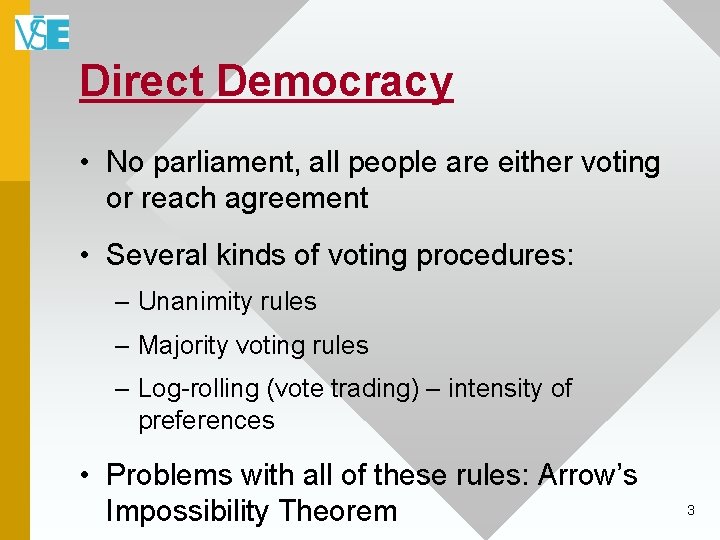 Direct Democracy • No parliament, all people are either voting or reach agreement •