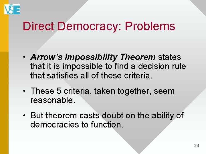 Direct Democracy: Problems • Arrow’s Impossibility Theorem states that it is impossible to find