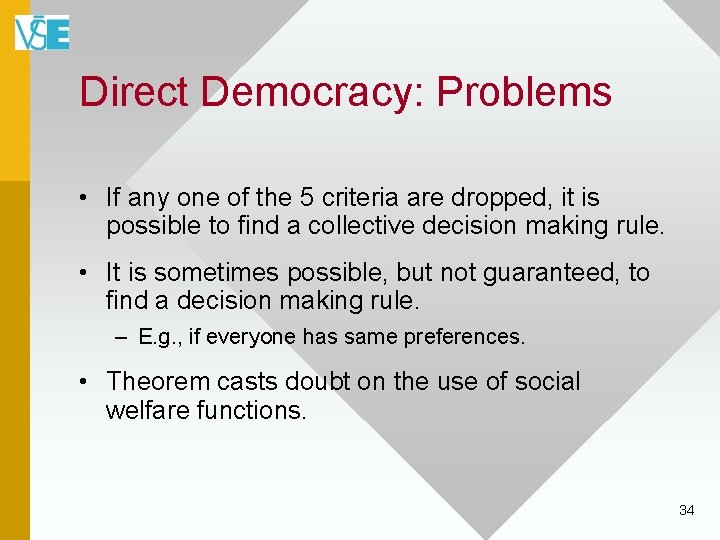 Direct Democracy: Problems • If any one of the 5 criteria are dropped, it