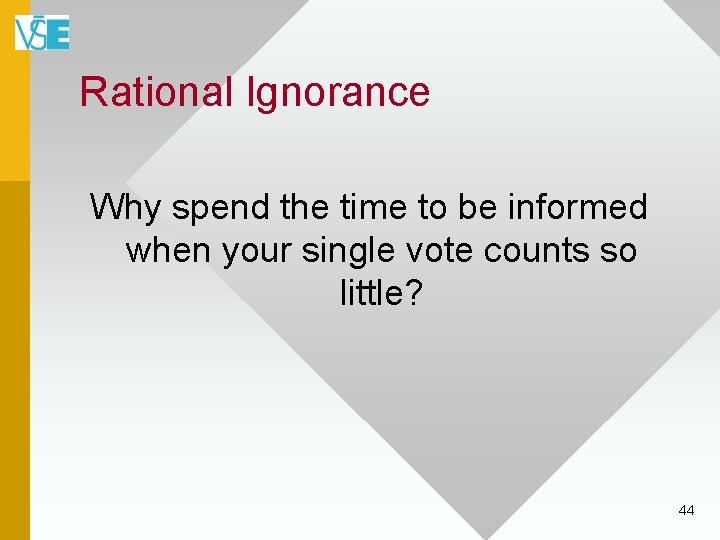 Rational Ignorance Why spend the time to be informed when your single vote counts