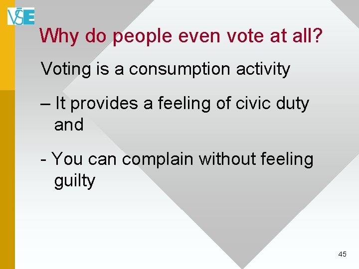 Why do people even vote at all? Voting is a consumption activity – It