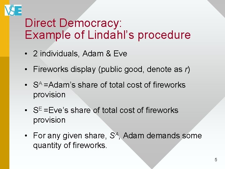 Direct Democracy: Example of Lindahl’s procedure • 2 individuals, Adam & Eve • Fireworks