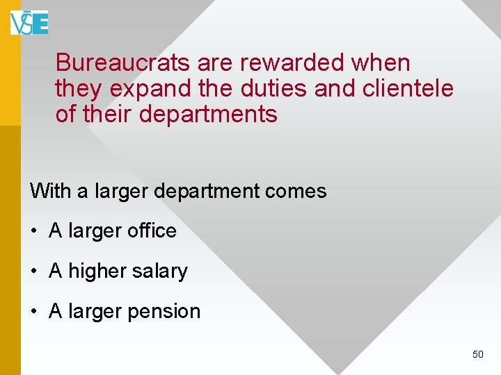 Bureaucrats are rewarded when they expand the duties and clientele of their departments With