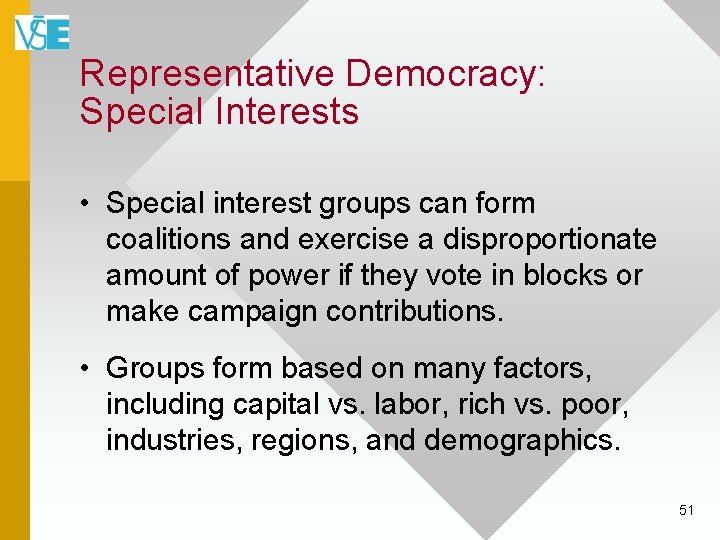 Representative Democracy: Special Interests • Special interest groups can form coalitions and exercise a