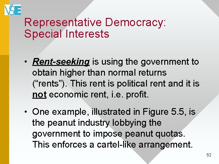 Representative Democracy: Special Interests • Rent-seeking is using the government to obtain higher than