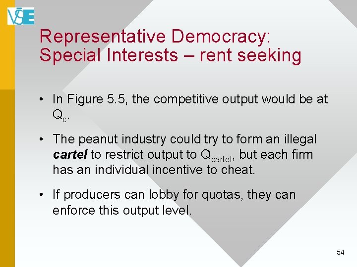 Representative Democracy: Special Interests – rent seeking • In Figure 5. 5, the competitive