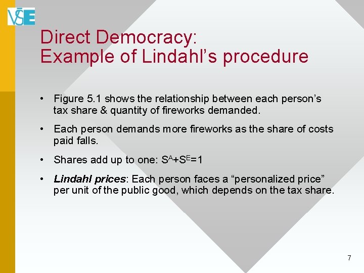 Direct Democracy: Example of Lindahl’s procedure • Figure 5. 1 shows the relationship between