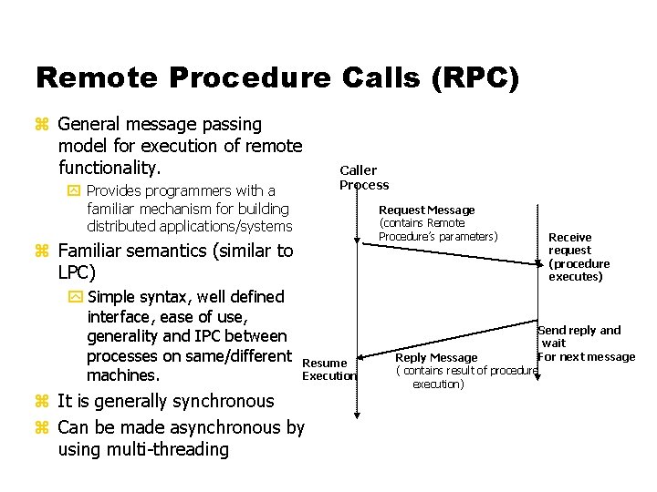 Remote Procedure Calls (RPC) z General message passing model for execution of remote functionality.