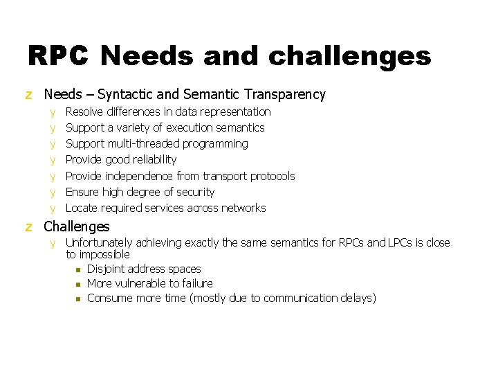 RPC Needs and challenges z Needs – Syntactic and Semantic Transparency y y y