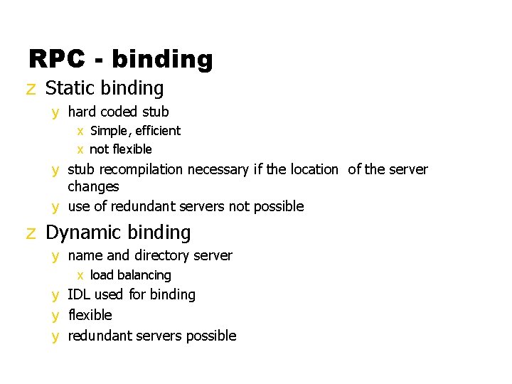 RPC - binding z Static binding y hard coded stub x Simple, efficient x