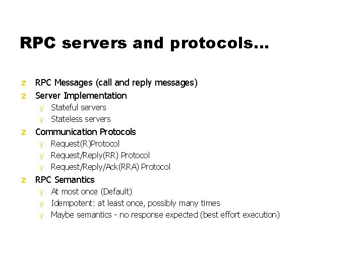 RPC servers and protocols… z RPC Messages (call and reply messages) z Server Implementation