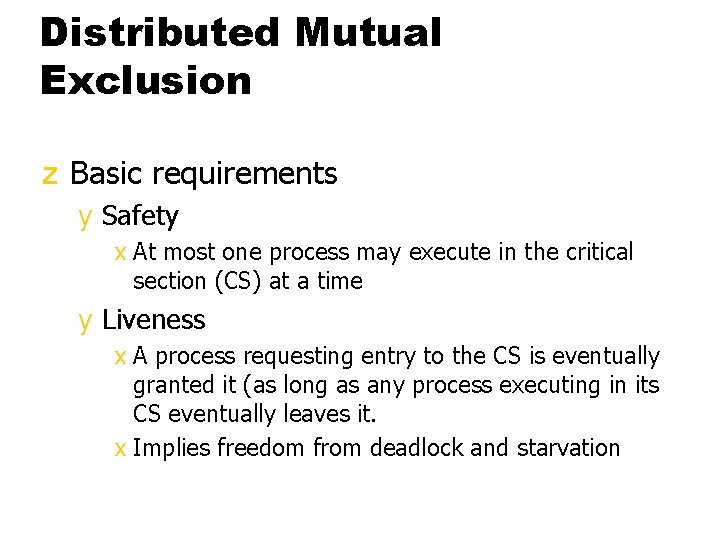 Distributed Mutual Exclusion z Basic requirements y Safety x At most one process may