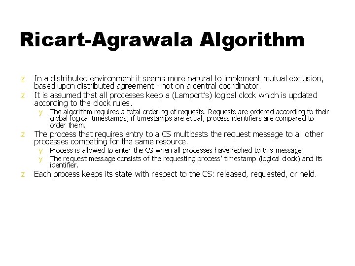 Ricart-Agrawala Algorithm z z In a distributed environment it seems more natural to implement