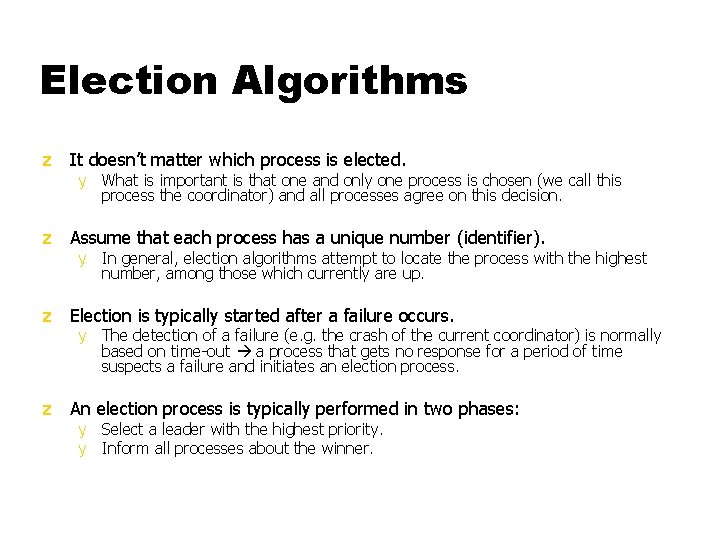 Election Algorithms z It doesn’t matter which process is elected. y What is important