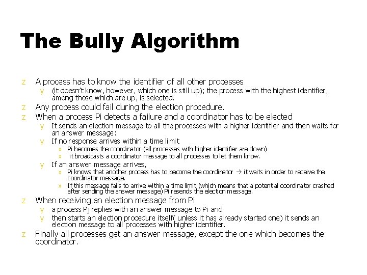 The Bully Algorithm z A process has to know the identifier of all other