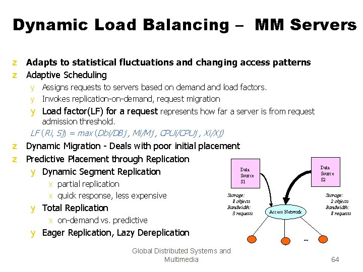 Dynamic Load Balancing – MM Servers z Adapts to statistical fluctuations and changing access