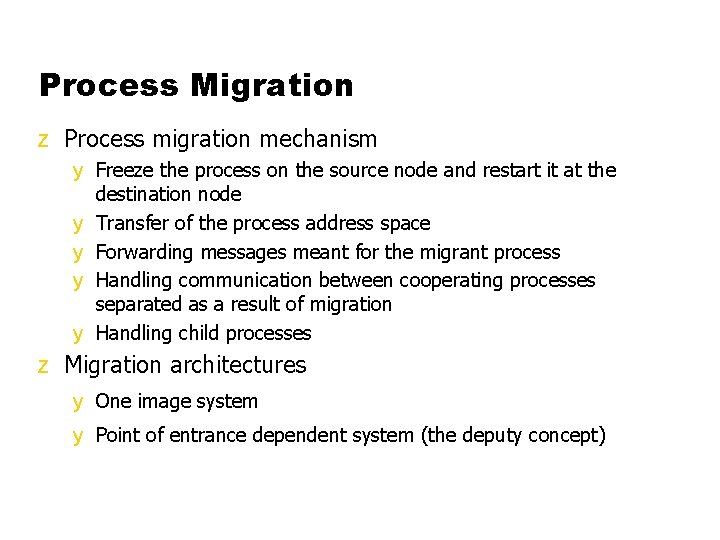 Process Migration z Process migration mechanism y Freeze the process on the source node