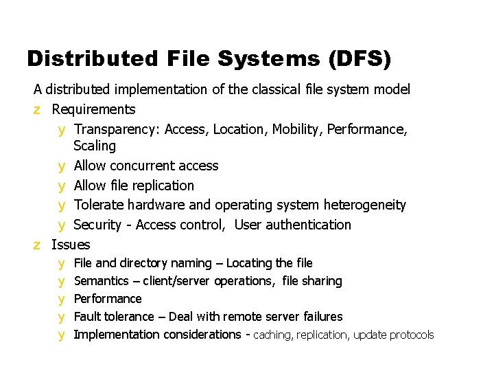 Distributed File Systems (DFS) A distributed implementation of the classical file system model z