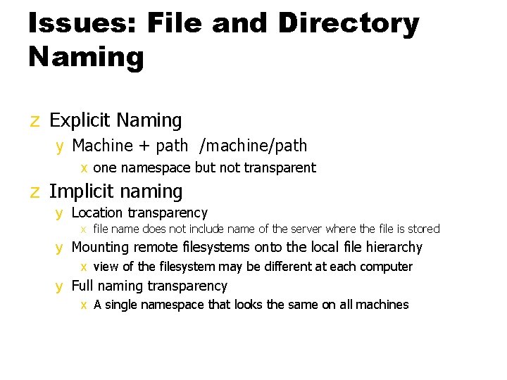 Issues: File and Directory Naming z Explicit Naming y Machine + path /machine/path x