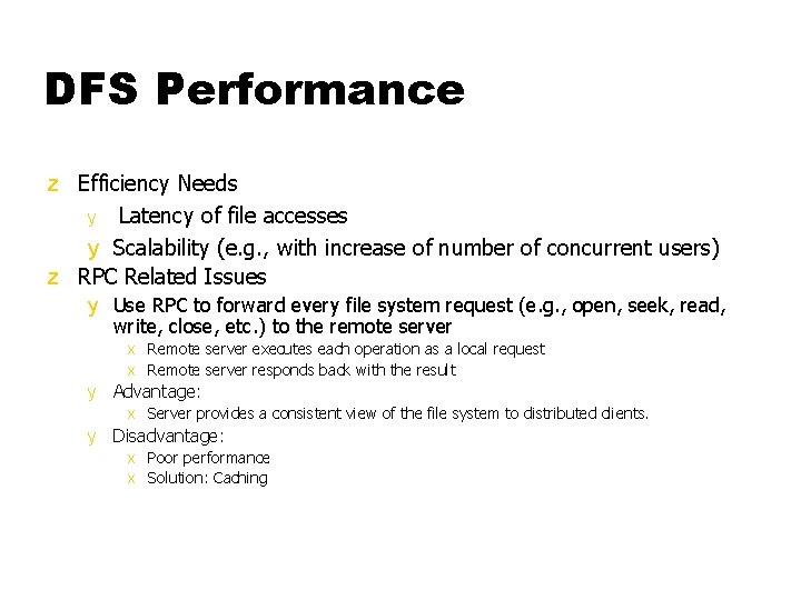 DFS Performance z Efficiency Needs y Latency of file accesses y Scalability (e. g.